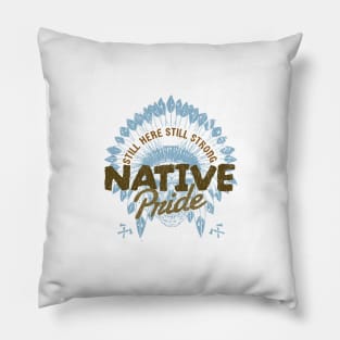 Native Pride - still here | still strong Pillow