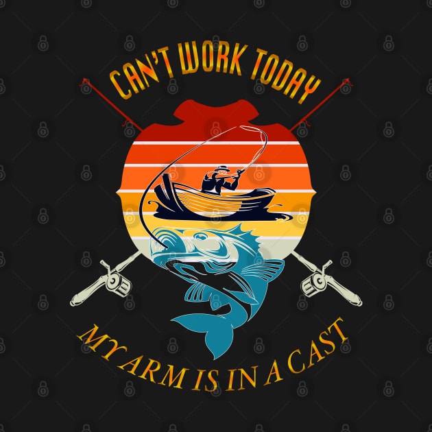 Can't Work Today My Arm is in A Cast Funny Fishing T-Shirt - Father's Day Tee by AE Desings Digital