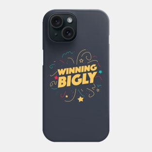 Winning Bigly Phone Case