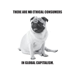 No Ethical Consumers T-Shirt