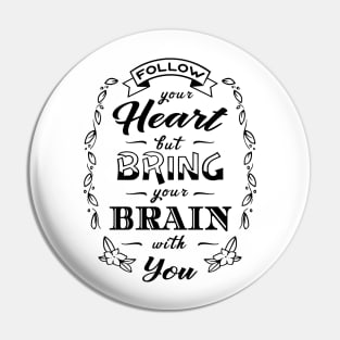 Follow Your Heart Bring Your Brain Funny Romantic Fan Pin