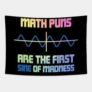 Math Puns First Sine Of Madness Tapestry