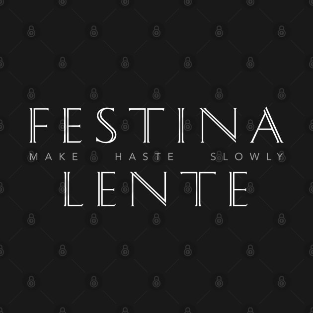 Latin Inspirational Quote: Festina Lente (Make Haste Slowly) by Elvdant