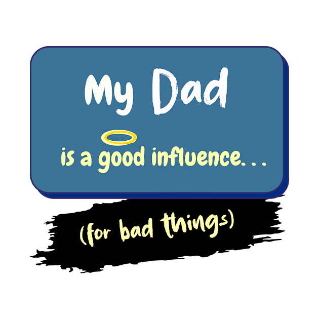 My Dad is a Good Influence (For Bad Things) by Hamlin & Page