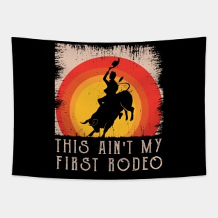 This Ain't My First Rodeo Tapestry