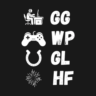 GG WP GL HF game T-Shirt