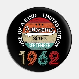 Awesome Since September 1962 One Of A Kind Limited Edition Happy Birthday 58 Years Old To Me Pin