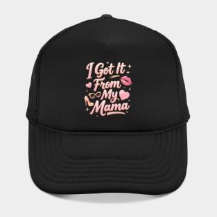 I Got It From My Mama Hat