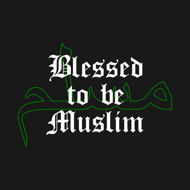 Islamic Blessed to be Muslim مسلم Arabic Typography by Muslimory