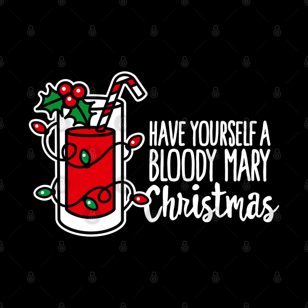 Have yourself a bloody mary Christmas funny xmas Merry Christmas wish by LaundryFactory