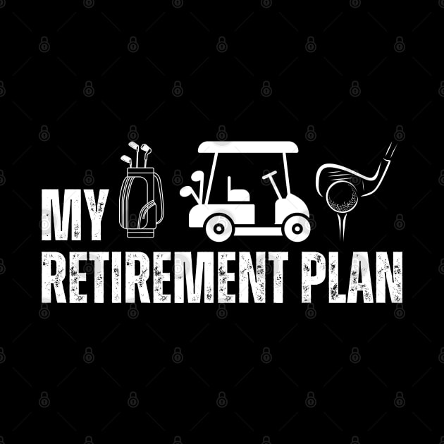 My Retirement Plan Golf Golfer 2024 by click2print