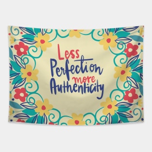 Less perfection more authenticity Tapestry