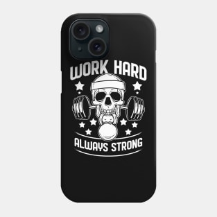 Work Hard Always Strong - For Gym Phone Case