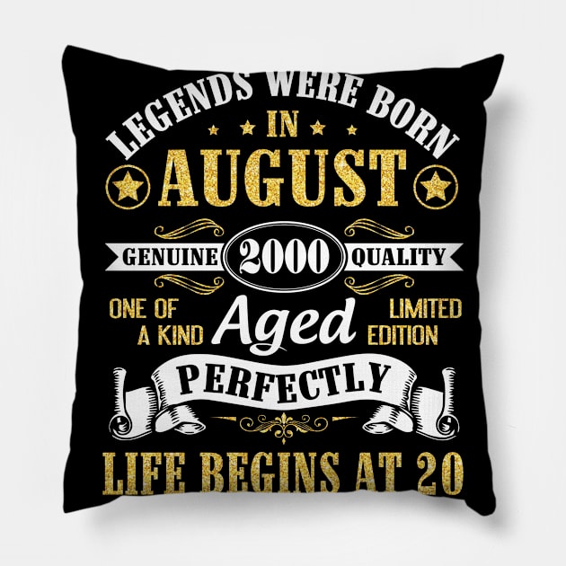 Legends Were Born In August 2000 Genuine Quality Aged Perfectly Life Begins At 20 Years Old Birthday Pillow by bakhanh123