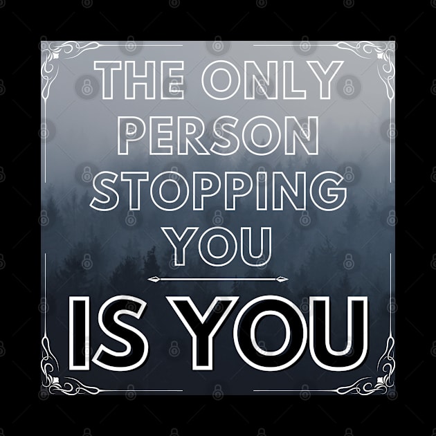 THE ONLY PERSON STOPPING YOU IS by WORDS MEAN POWER