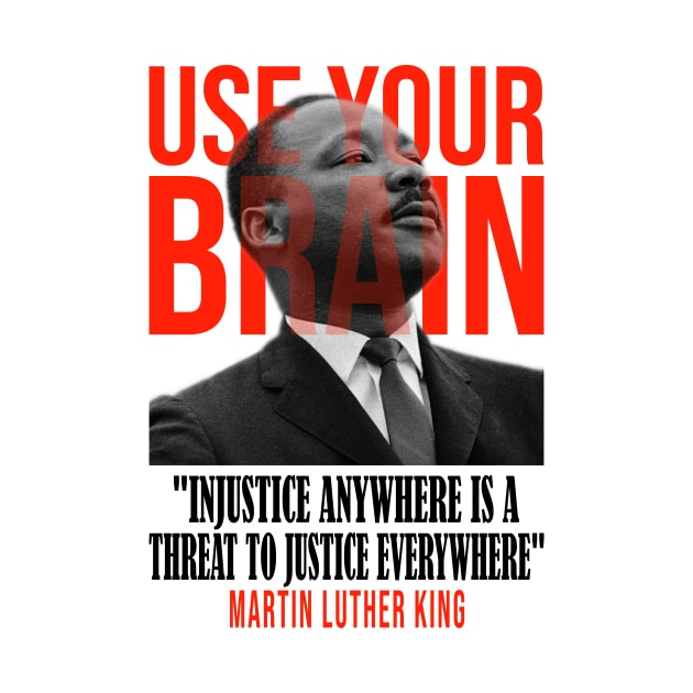 Use your brain - Martin Luther King by UseYourBrain