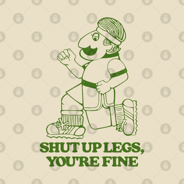 Shut Up Legs / Retro Style Design by DankFutura