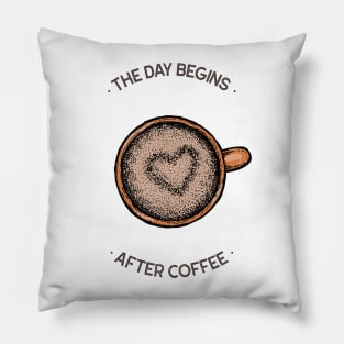 The Day Begins After Coffee Pillow