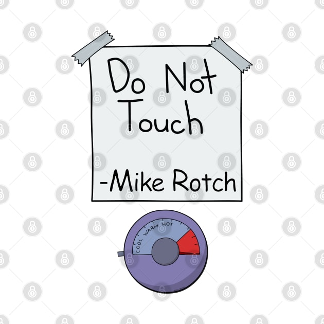 Do Not Touch (Mike Rotch Edition) by Roufxis