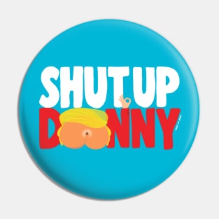 Shut Up Donny Logo Pin