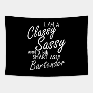 Bartender - I am sassy classy and a bit assy bartender Tapestry