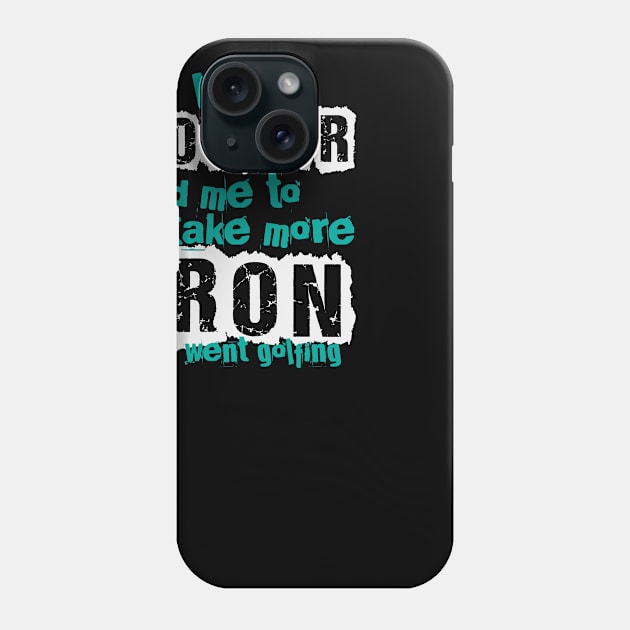 Golf saying iron | golfers gift golfing instructor Phone Case by DesignatedDesigner