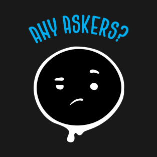 Any Askers T-Shirt