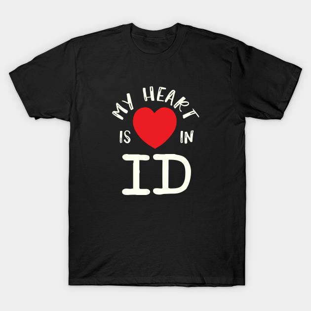 Discover My Heart Is In ID Idaho US State American Residents Pride Gift - Idaho - T-Shirt