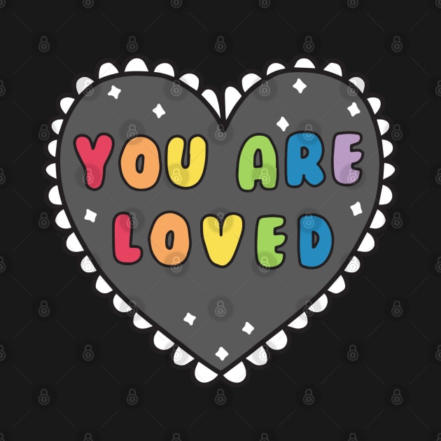 You Are Loved Heart by Nia Patterson Designs