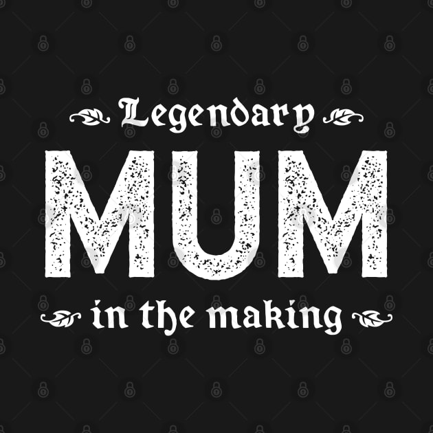 Legendary Mum In The Making by TimespunThreads