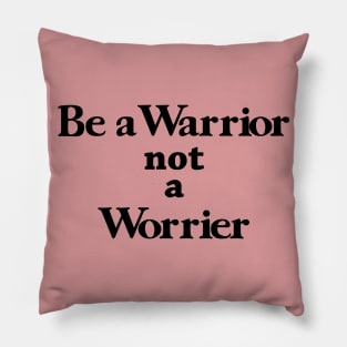 Be a warrior Pillow