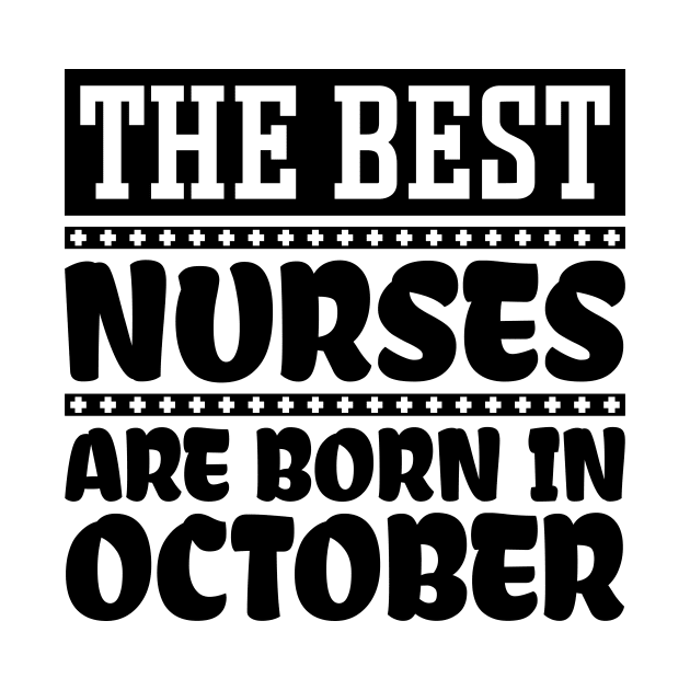 The Best Nurses Are Born In October by colorsplash