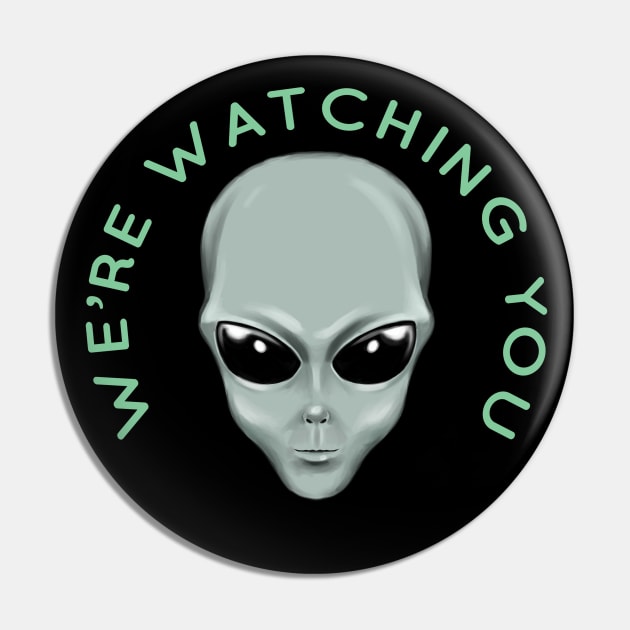 Alien Head We're Watching You Pin by Atomic Blizzard