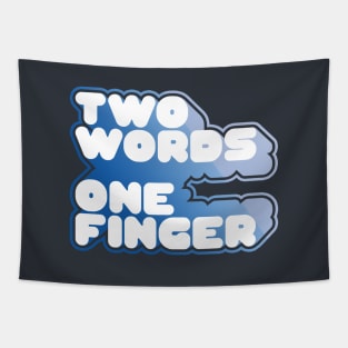 TWO WORDS ONE FINGER Tapestry