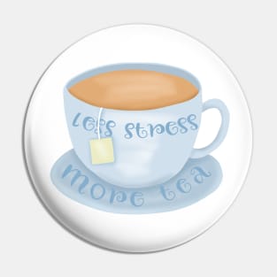 Less stress more tea Pin