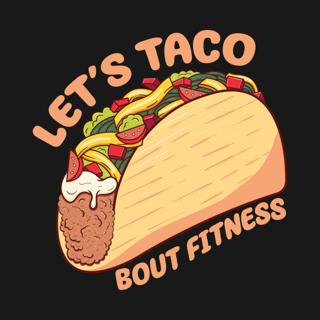 Let's Taco Bout Fitness by Ampzy