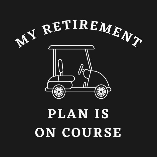 My Retirement Plan Is On Course Funny Golf by Lasso Print