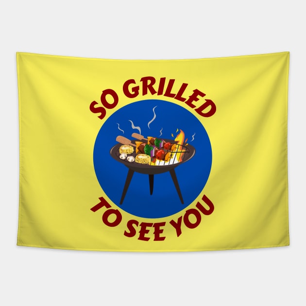 So Grilled To See You | Grill Pun Tapestry by Allthingspunny