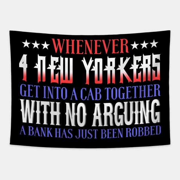 Whenever 4 New Yorkers Get Into A Cab Together With No Arguing A Bank Has Just Been Robbed Tapestry by VintageArtwork