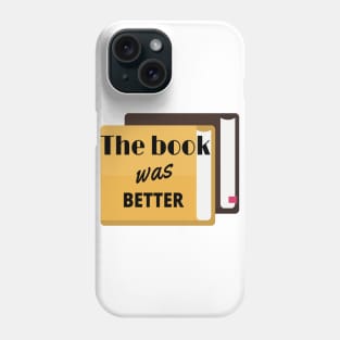 The Book Was Better Phone Case