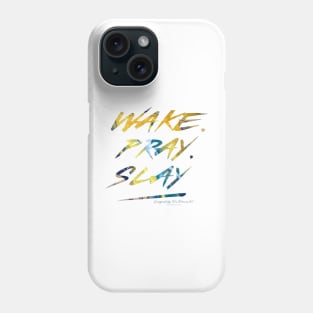 WAKE PRAY SLAY Phone Case