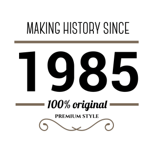 Making history since 1985 T-Shirt