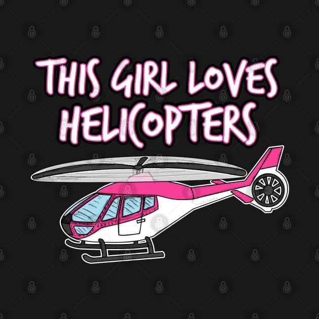 Helicopter, This Girl Loves Helicopters by doodlerob