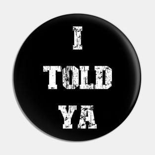 I Told Ya v8 Vintage Pin