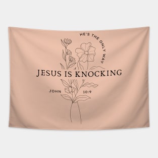 Jesus Is Knocking, He's The Only Way - John 10:9 Bible Verse Tapestry
