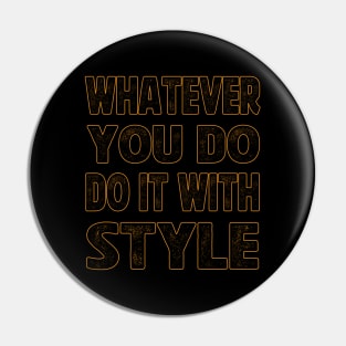 whatever you do do it with style Pin