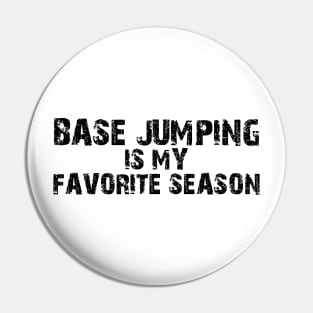 BASE Jumping Is My Favorite Season Pin