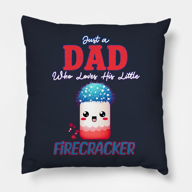 Just a Dad who Loves his Little Firecracker Pillow by DanielLiamGill