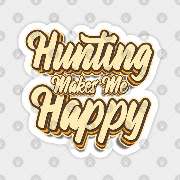 Hunting makes me typography Magnet by KondeHipe