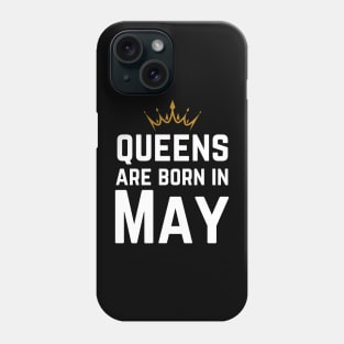 Queens Are Born In May Phone Case
